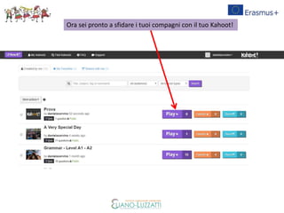 Ora sei pronto a sfidare i tuoi compagni con il tuo Kahoot!
 