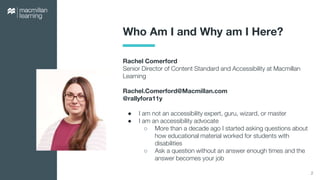 Rachel Comerford
Senior Director of Content Standard and Accessibility at Macmillan
Learning
Rachel.Comerford@Macmillan.co...
