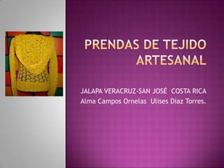 JALAPA VERACRUZ-SAN JOSÉ COSTA RICA
Alma Campos Ornelas Ulises Díaz Torres.
 