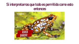 Si interpretamos que todo es permitido come esto
entonces
 