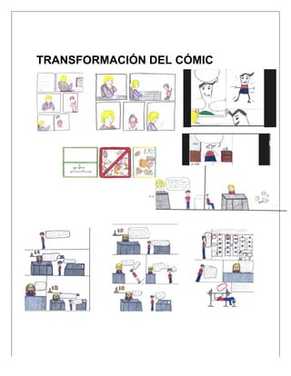  
TRANSFORMACIÓN DEL CÓMIC
	
   	
  
	
  
	
  
	
  
 