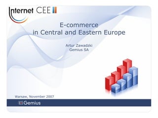   Warsaw, November 2007 E-commerce in Central and Eastern Europe Artur Zawadzki Gemius SA 