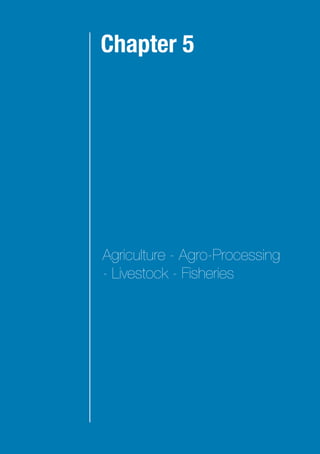 COMESAINVESTMENTTEASER2011
314
Agriculture - Agro-Processing
- Livestock - Fisheries
Chapter 5
 