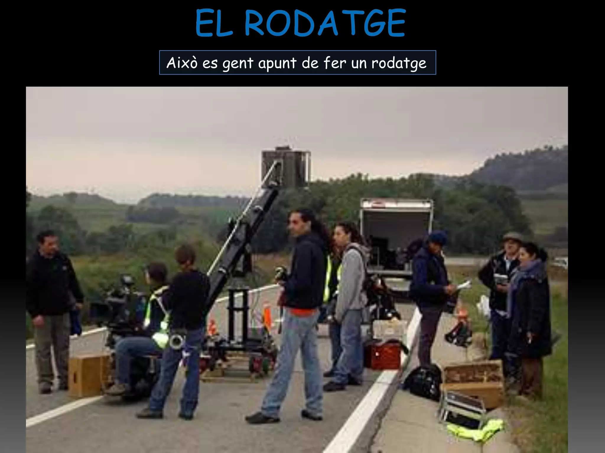 Això es gent apunt de fer un rodatge
 