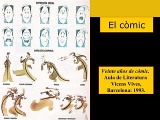 El còmic Veinte años de cómic.  Aula de Literatura  Vicens Vives, Barcelona: 1993. 