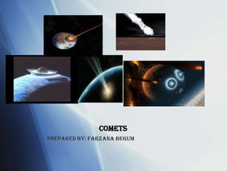 comets
Prepared by: Farzana begum
 