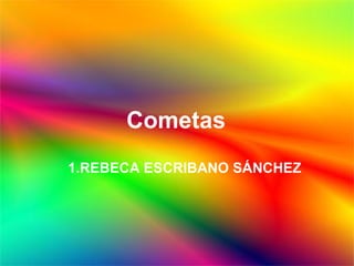 Cometas ,[object Object]