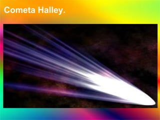 Cometa Halley.

         
 
