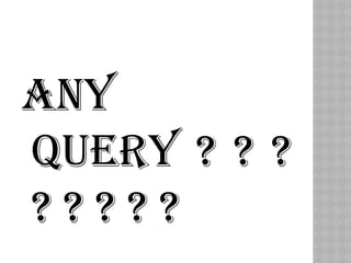 any
query ? ? ?
? ? ? ? ?
 