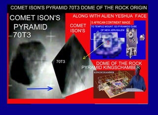 Comet ison's pyramid 70 t3 dome of the rock & pyramidorigin 2