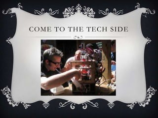 Come to the tech side 
