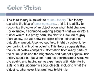 The third theory is called the retinex theory. This theory


    explains the idea of color constancy, that is the abilit...