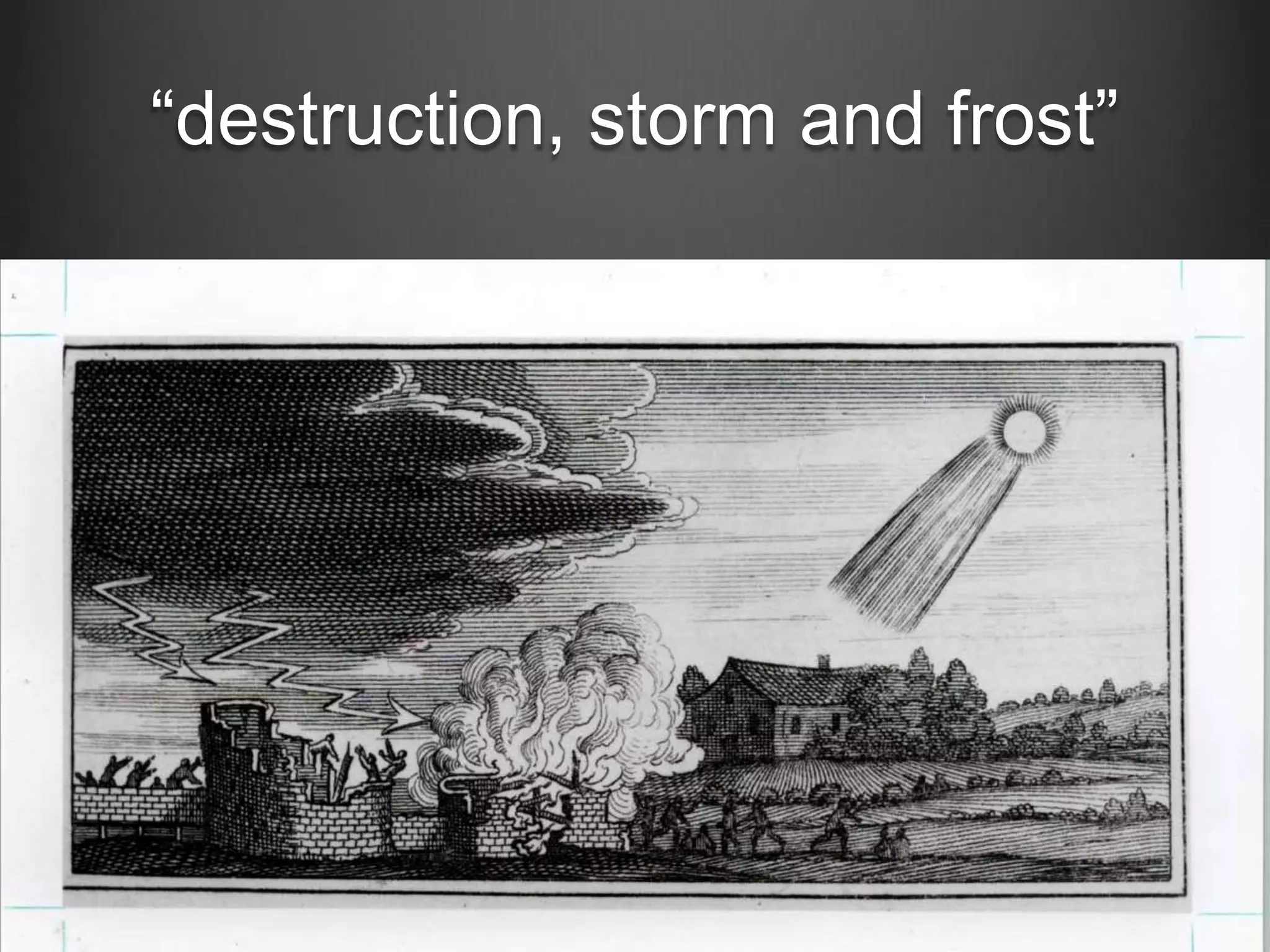 “destruction, storm and frost”

 