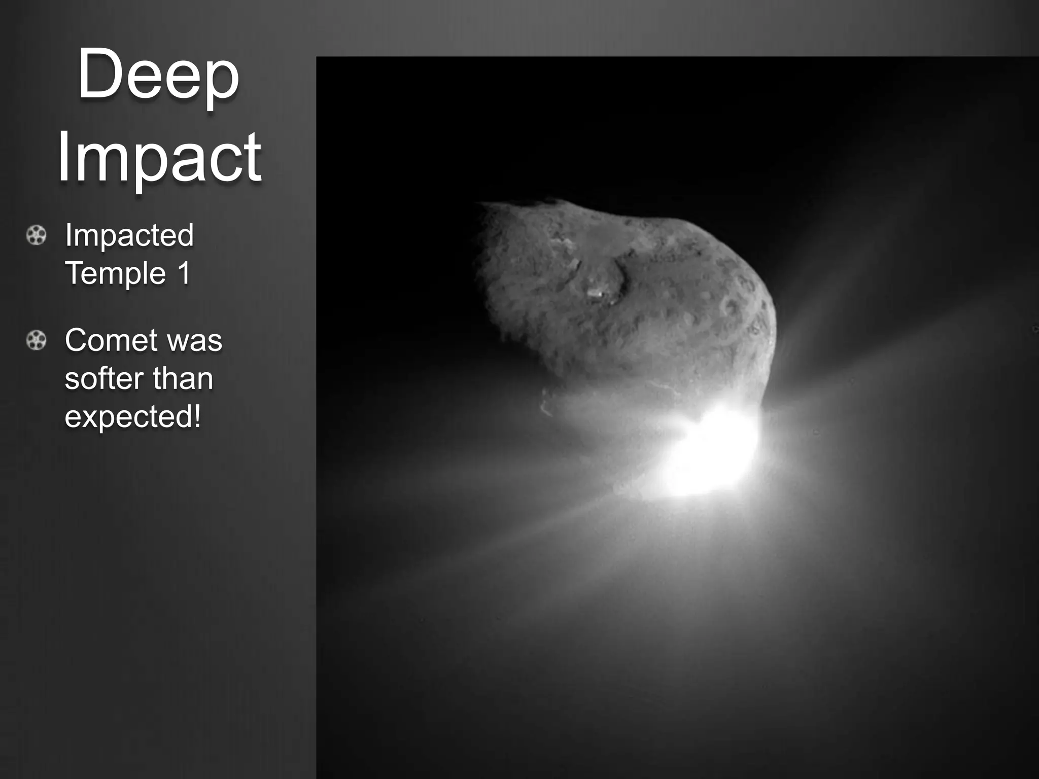 Life from comets?
Comets may
have brought the
water, carbon,
nitrogen, and
organic
molecules in to
the inner solar
system!
Stardust samples
included glycerin!

Matthew Genge / Imperial College London

 