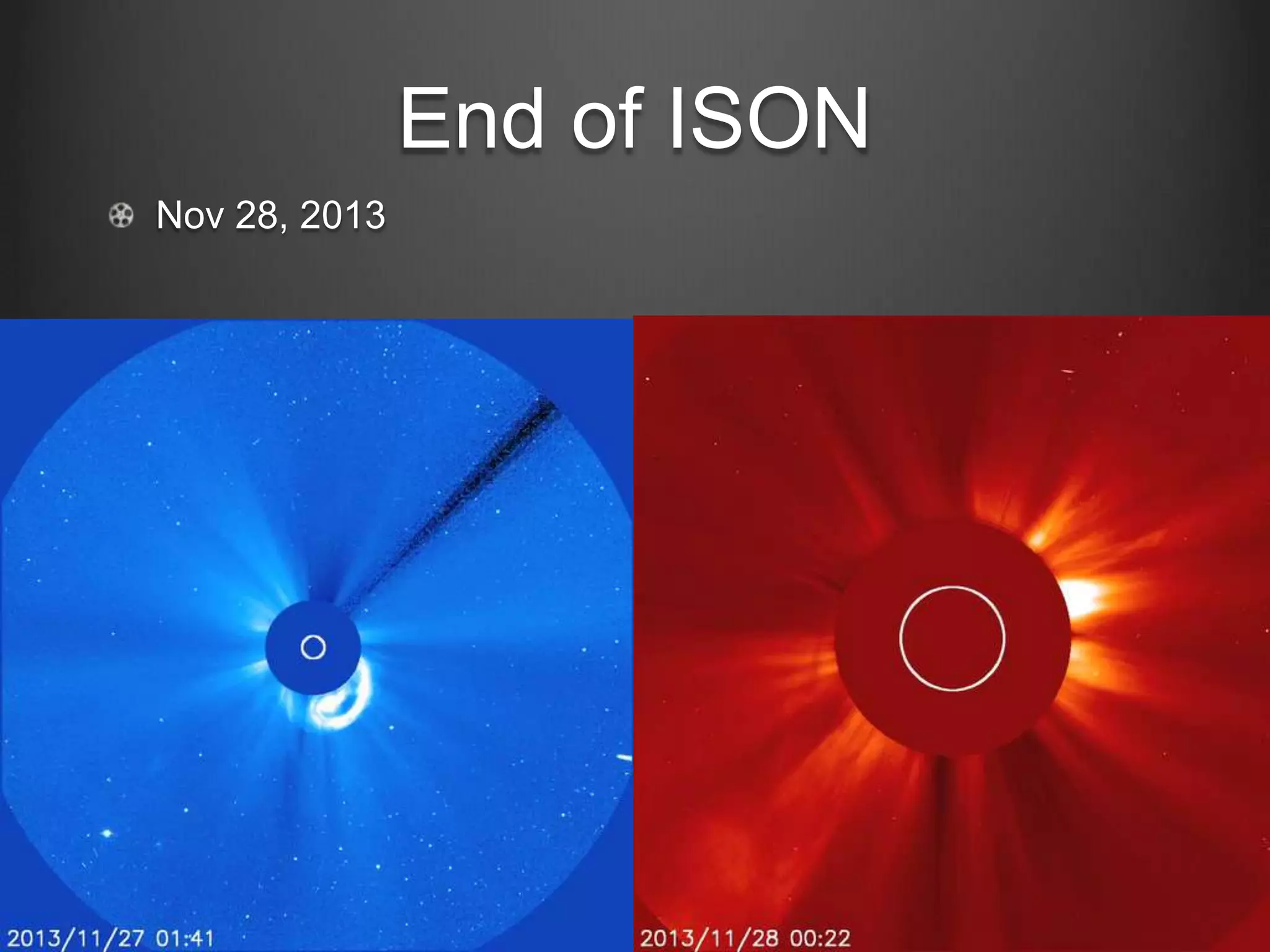 “sungrazer”

ISON

Most observed comet ever
In addition to ground based observers, including amateurs,
many spacecraft watched the comet

Mike Hankey, Nov. 15, 2013, Auberry, California.

 