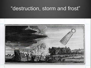 “destruction, storm and frost”

 