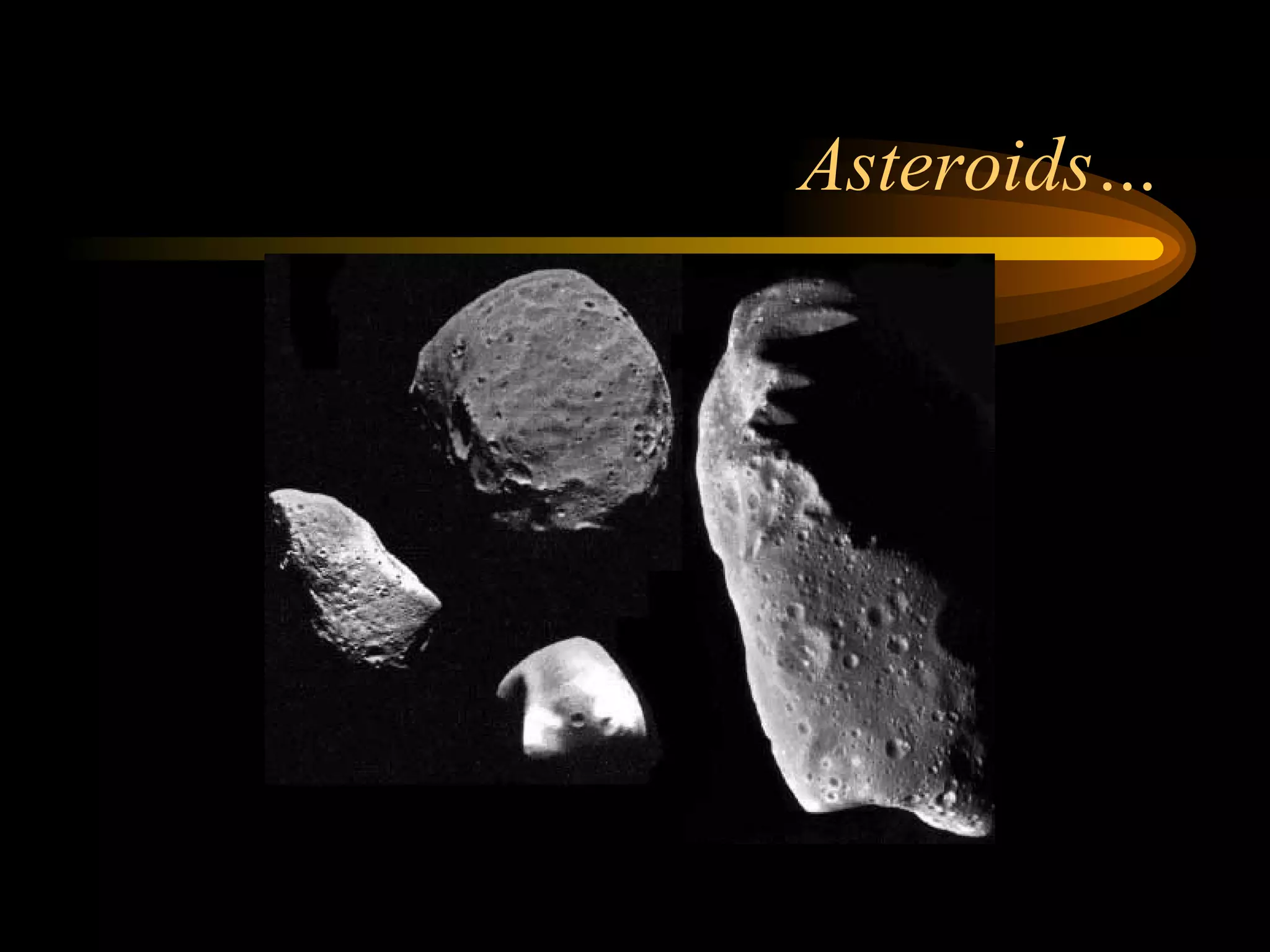 Asteroids…
