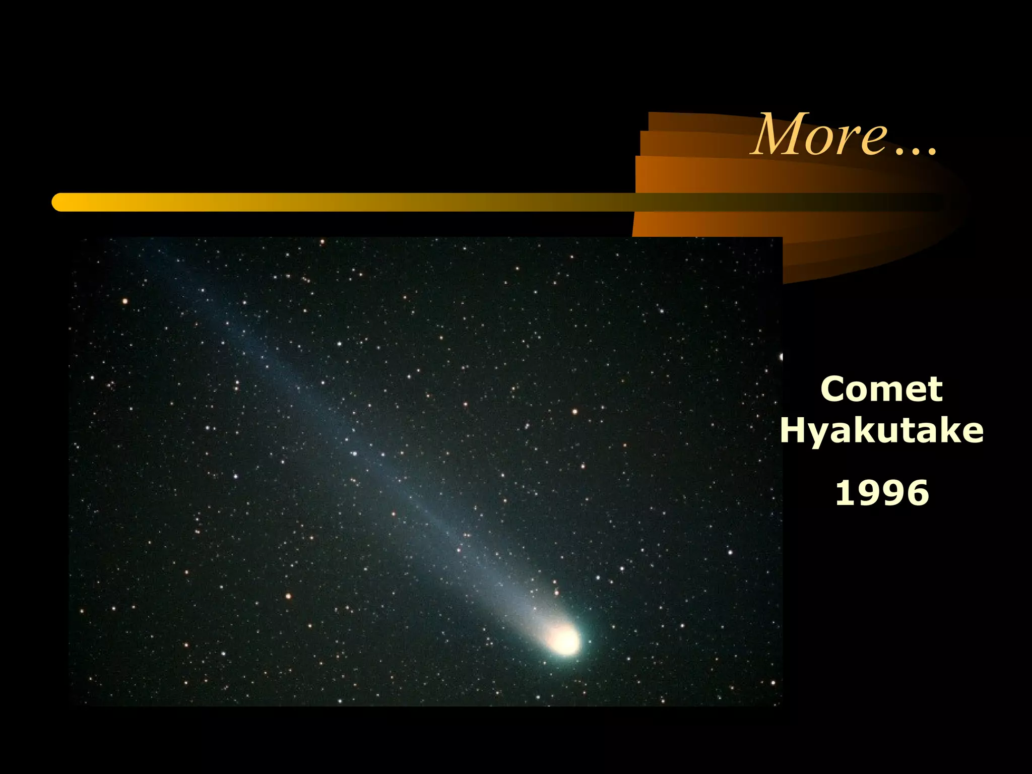 More…
Comet
Hyakutake
1996
 