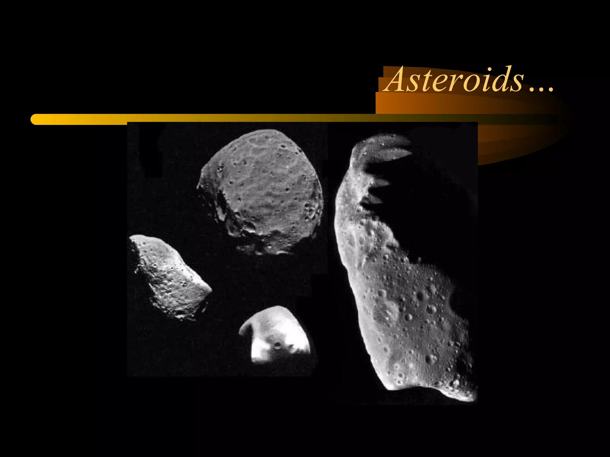 Asteroids…
 