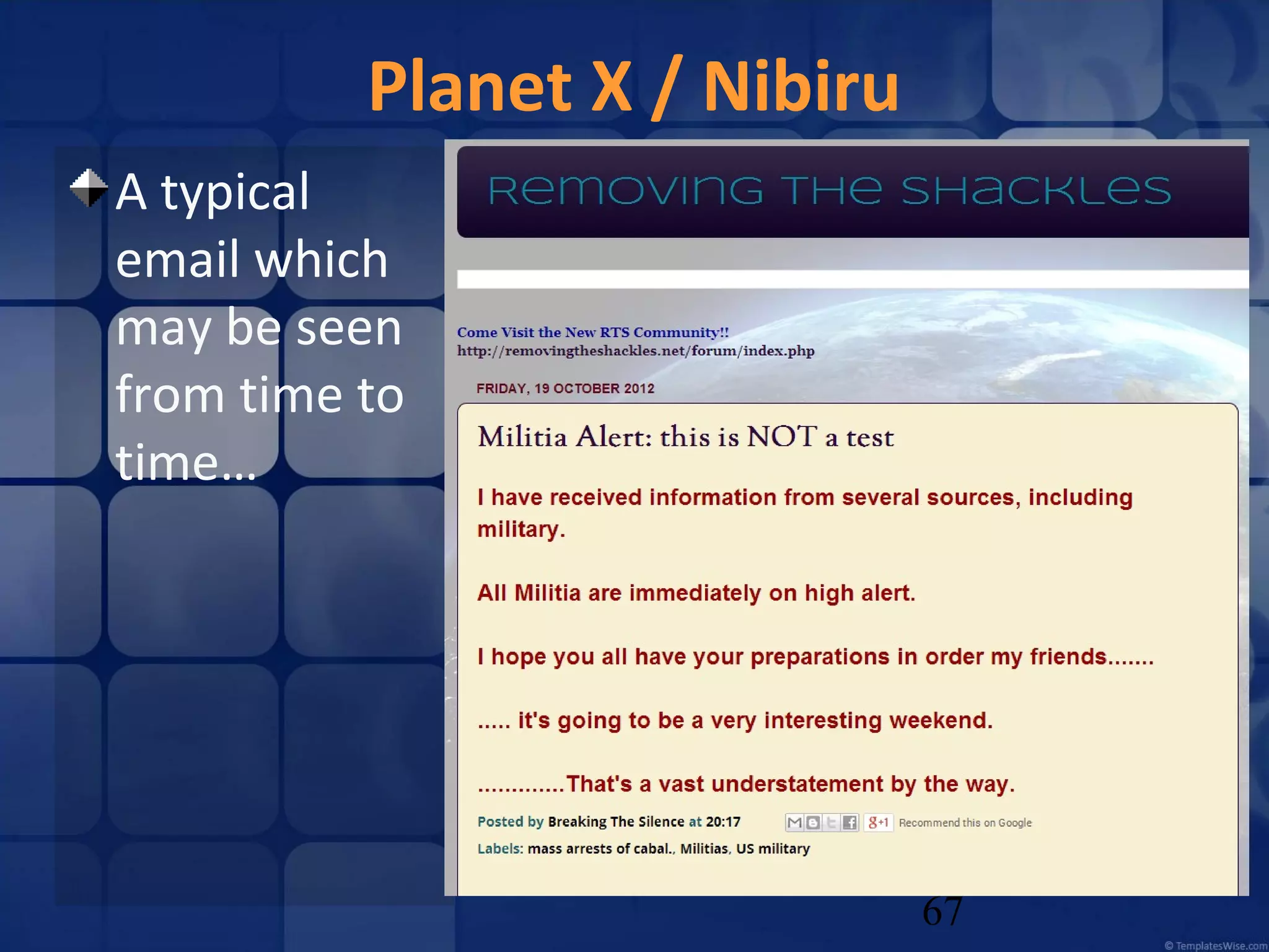 Planet X / Nibiru
A typical
email which
may be seen
from time to
time…

67

 