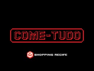 Shopping Recife - Come Tudo