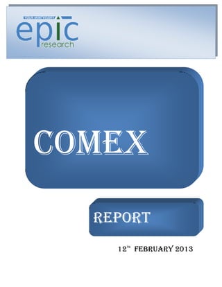 COMEX
    REPORT



  REPORT
    12 FEBRUARY 2013
     tH
 