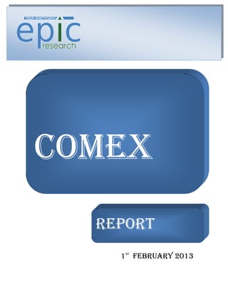 COMEX
    REPORT



  REPORT
    1 FEBRUARY 2013
     ST
 
