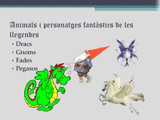 Animals i personatges fantàstics de les llegendes 