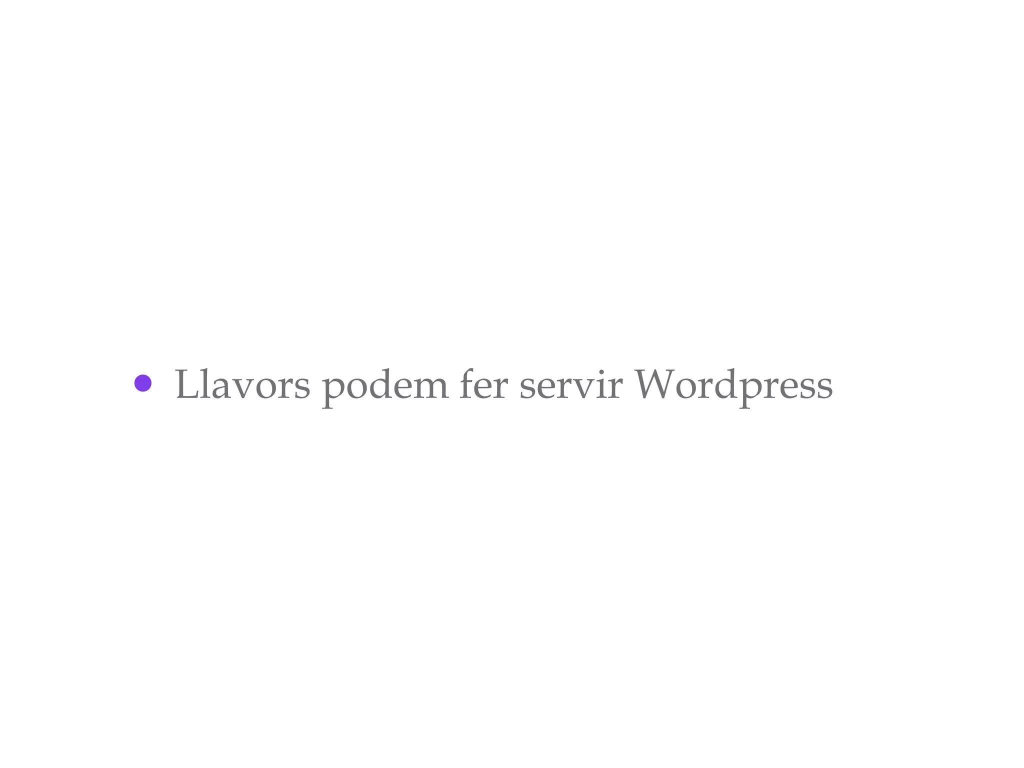 Llavors podem fer servir Wordpress 