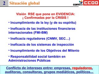 Visión  RSE que pone en EVIDENCIA: Conflicto de intereses entre: empresas,  reguladores , auditoras, consultoras, grupos m...