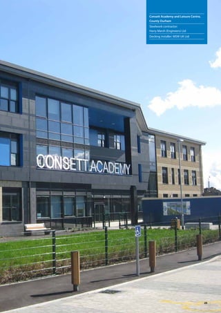 25
Consett Academy and Leisure Centre,
County Durham
Steelwork contractor:
Harry Marsh (Engineers) Ltd
Decking installer: MSW UK Ltd
 