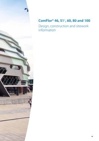 45
ComFlor® 46, 51+
, 60, 80 and 100
Design, construction and sitework
information
 