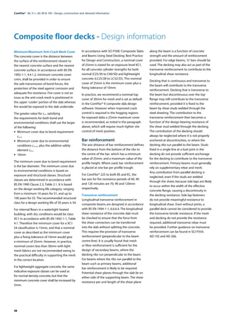48
ComFlor®  46, 51+, 60, 80 & 100 - Design, construction and sitework information
Composite floor decks - Design information
Minimum/Maximum Anti-Crack Mesh Cover
The concrete cover is the distance between
the surface of the reinforcement closest to
the nearest concrete surface and the nearest
concrete surface. In accordance with BS EN
1992-1-1, 4.4.1.2, minimum concrete cover
cmin, shall be provided in order to ensure
the safe transmission of bond forces, the
protection of the steel against corrosion and
adequate fire resistance. Fire cover is not an
issue as the anti-crack mesh is positioned in
the upper ‘cooler’ portion of the slab whereas
fire would be exposed to the slab underside.
The greater value for cmin satisfying
the requirements for both bond and
environmental conditions shall use the larger
of the following:
•	 Minimum cover due to bond requirement
cmin,b
•	 Minimum cover due to environmental
conditions cmin,dur plus the additive safety
element cdur,y
•	10mm
The minimum cover due to bond requirement
is the bar diameter. The minimum cover due
to environmental conditions is based on
exposure and structural classes. Structural
classes are determined in accordance with
BS EN 1990 Clause 2.3, Table 2.1. It is based
on the design working life category, ranging
from a minimum 10 years for S1, and up to
100 years for S5. The recommended structural
class for a design working life of 50 years is S4.
For internal floors in a watertight heated
building, with dry conditions would be class
XC1 in accordance with BS EN 1992-1-1, Table
4.1. Therefore the minimum cover for a XC1
S4 classification is 15mm, and that a nominal
cover as described as the minimum cover
plus a fixing tolerance of 10mm would give
a minimum of 25mm. However, in practice,
nominal covers less than 30mm with light
mesh fabrics are not recommended owing to
the practical difficulty in supporting the mesh
in the correct location.
For lightweight aggregate concrete, the same
indicative exposure classes can be used as
for normal density concrete, but that the
minimum concrete cover shall be increased by
5mm.
In accordance with SCI P300 ‘Composite Slabs
and Beams Using Steel Decking: Best Practice
for Design and Construction, a nominal cover
of 25mm is stated for an exposure level XC1,
for all concrete cylinder strengths for both
normal (C25/30 to C40/50) and lightweight
concrete (LC25/28 to LC32/35). This nominal
cover of 25mm is the minimum cover plus a
fixing tolerance of 10mm.
In practice, we recommend a nominal top
cover of 30mm for mesh and is set as default
in the ComFlor® 9 composite slab design
software. However when improved crack
control is required in the hogging regions
for exposed slabs a 25mm maximum cover
is recommended, as noted in the paragraph
above, which will require much tighter site
control of mesh position.
Bar reinforcement
The axis distance of bar reinforcement defines
the distance from the bottom of the ribs to
the centre of the bar, which has a minimum
value of 25mm, and a maximum value of the
profile height. Where used, bar reinforcement
is placed at one bar per profile trough.
For ComFlor® 225 to both BS and EC, the
bar axis for fire resistance periods of 60, 90
and 120 minutes are 70, 90 and 120mm
respectively.
Transverse reinforcement
Longitudinal transverse reinforcement in
composite beams are designed in accordance
with BS EN 1994-1-1, 6.6.6.4. The longitudinal
shear resistance of the concrete slab must
be checked to ensure that the force from
the shear connectors can be transferred
into the slab without splitting the concrete.
This requires the provision of transverse
reinforcement (perpendicular to the beam
centre-line). It is usually found that mesh
or fibre reinforcement is sufficient for the
design of secondary beams, where the
decking ribs run perpendicular to the beam.
For beams where the ribs run parallel to the
beam such as primary beams, additional
bar reinforcement is likely to be required.
Potential shear planes through the slab lie on
either side of the supporting beam. The shear
resistance per unit length of the shear plane
along the beam is a function of concrete
strength and the amount of reinforcement
provided. For edge beams, ‘U’ bars should be
used. The decking may also act as part of the
transverse reinforcement to contribute to the
longitudinal shear resistance.
Decking that is continuous and transverse to
the beam will contribute to the transverse
reinforcement. Decking that is transverse to
the beam but discontinuous over the top
flange may still contribute to the transverse
reinforcement, provided it is fixed to the
beam by shear studs welded through the
steel sheeting. The contribution to the
transverse reinforcement then becomes a
function of the design bearing resistance of
the shear stud welded through the decking.
The contribution of the decking should
always be neglected where it is not properly
anchored at discontinuities, or where the
decking ribs run parallel to the beam. Studs
fixed in a single line at a butt joint in the
decking do not provide sufficient anchorage
for the decking to contribute to the transverse
reinforcement. Primary beams must generally
rely on supplementary rebar and mesh.
Any contribution from parallel decking is
neglected, even if the studs are welded
through the sheet, because side laps are likely
to occur within the width of the effective
concrete flange, causing a discontinuity in
the decking resistance. Side lap fasteners
do not provide meaningful resistance to
longitudinal shear. Even without joints, a
parallel deck cannot be considered to provide
the transverse tensile resistance. If the mesh
and decking do not provide the resistance
required, additional transverse rebar must
be provided. Further guidance on transverse
reinforcement can be found in SCI P359,
AD 192 and AD 266.
 