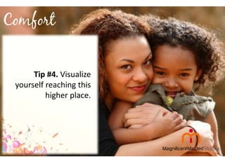 Tip #4. Visualize
yourself reaching this
higher place.

 