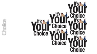 Choice
 