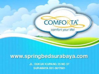www.springbedsurabaya.com
JL. DUKUH KUPANG 25 NO 37
SURABAYA 031-5617601

 
