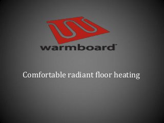 Comfortable radiant floor heating
 