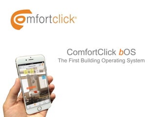 ComfortClick bOS
The First Building Operating System
 