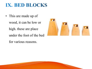 • This are made up of
wood, it can be low or
high. these are place
under the foot of the bed
for various reasons.
 