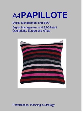 A4PAPILLOTE
Digital Management and SEO
Digital Management and SEORetail
Operations, Europe and Africa

Performance, Planning & Strategy

 