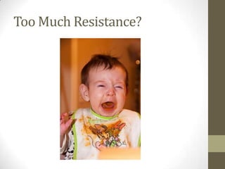 Too Much Resistance?
 