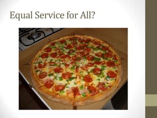 Equal Service for All?
 