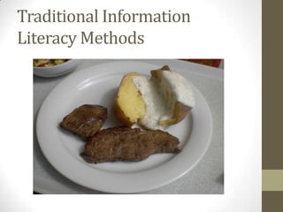 Traditional Information
Literacy Methods
 