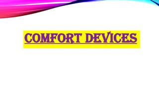 COMFORT DEVICES
 