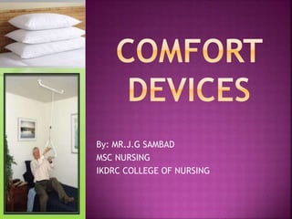 By: MR.J.G SAMBAD
MSC NURSING
IKDRC COLLEGE OF NURSING
 