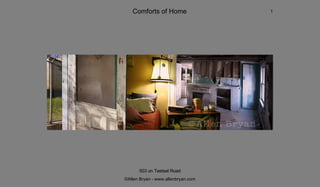 Comforts of Home                 1




      503 on Teetsel Road
©Allen Bryan - www.allenbryan.com
 