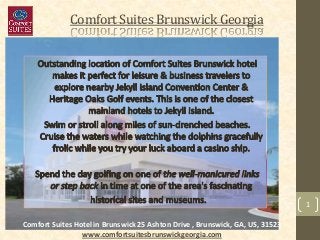 1
ComfortSuites BrunswickGeorgia
Comfort Suites Hotel in Brunswick 25 Ashton Drive , Brunswick, GA, US, 31523
www.comfortsuitesbrunswickgeorgia.com
 