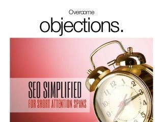 Overcome
objections.
 