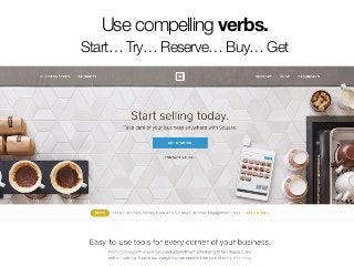 Use compelling verbs.
Start… Try… Reserve… Buy… Get
 