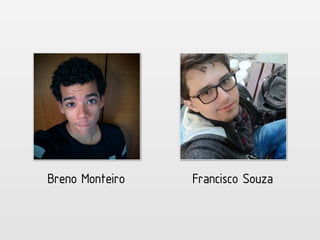 Breno Monteiro Francisco Souza
 